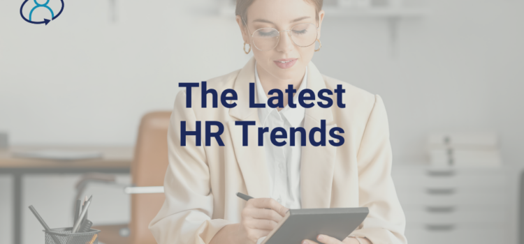 The Latest Trends in HR That Are Impacting Employee Performance