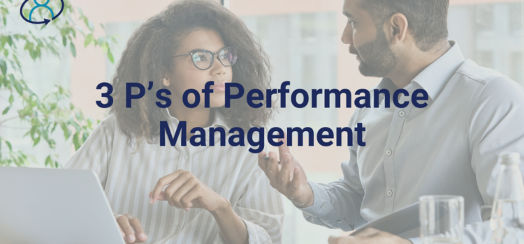 Effective Employee Performance Management: The 3 P’s