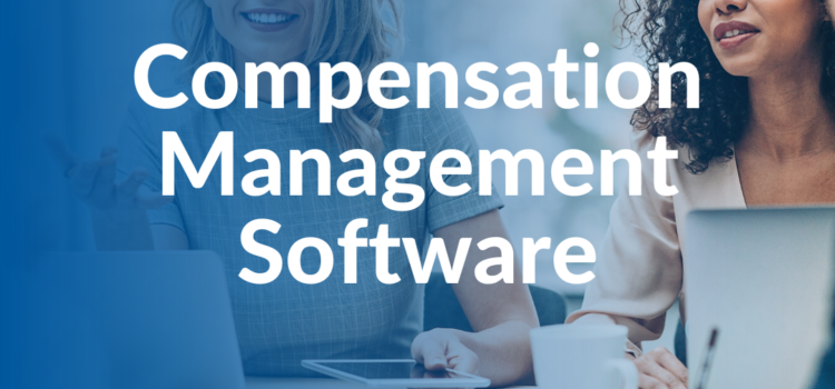 Top 5 Advantages of Compensation Management Software