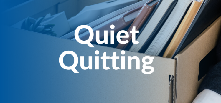 Quiet Quitting: Avoiding Employee Disengagement