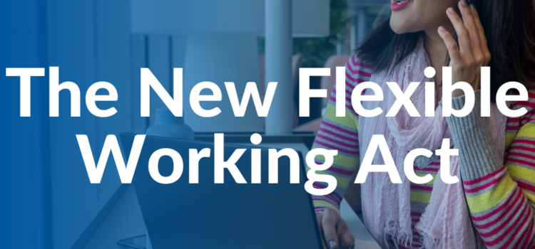 The New Flexible Working Act is Here! What you need to know