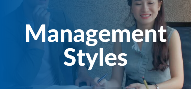 Management Styles: Which is the Best For Your Business?