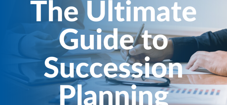 The Ultimate Guide to Succession Planning